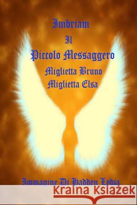 Imbriam Il Piccolo Messaggero Bruno E. Miglietta Elsa Miglietta Lydia Hadden 9781481062497 Createspace - książka