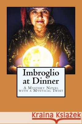 Imbroglio at Dinner: A Mystery Novel with a Mystical Twist Arthur Israe 9781518884078 Createspace - książka