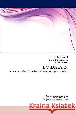 I.M.D.E.A.D. Joris Scharpff, Onno Steenbergen, Koek De Kok 9783838354286 LAP Lambert Academic Publishing - książka