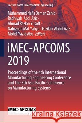 Imec-Apcoms 2019: Proceedings of the 4th International Manufacturing Engineering Conference and the 5th Asia Pacific Conference on Manuf Muhammed Nafis Osma Radhiyah Ab Ahmad Razlan Yusoff 9789811509520 Springer - książka