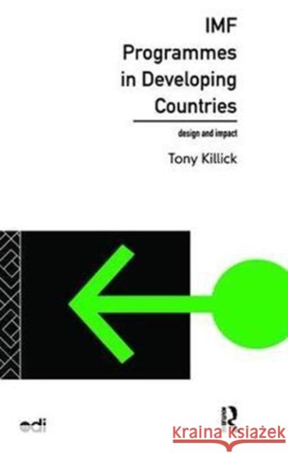 IMF Programmes in Developing Countries: Design and Impact Tony Killick 9781138417137 Routledge - książka