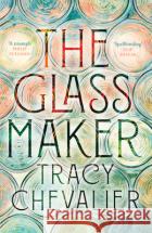 The Glassmaker Tracy Chevalier 9780008153861 HarperCollins Publishersasdasd