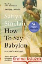 How To Say Babylon: A Jamaican Memoir Safiya Sinclair 9780008491321 HarperCollins Publishersasdasd