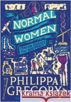 Normal Women: Making History for 900 Years Philippa Gregory 9780008725075 HarperCollins Publishersasdasd