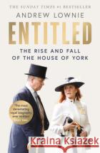 Entitled: The Rise and Fall of the House of York Andrew Lownie 9780008775452 HarperCollins Publishersasdasd