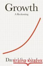 Growth: A Reckoning Susskind, Daniel 9780241542309 Penguin Books Ltd