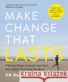 Make Change That Lasts: 9 Simple Ways to Break Free from the Habits that Hold You Back Dr Rangan Chatterjee 9780241588093 Penguin Books Ltd