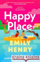 Happy Place: The new fake dating, second chance romance novel from the Tiktok sensation and Sunday Times bestselling author of Beach Read and Book Lovers that will sweep you off your feet Emily Henry 9780241609460 Penguin Books Ltdasdasd