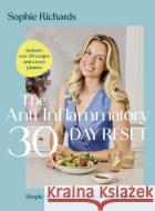 The Anti-Inflammatory 30-day Reset: Simple Steps to Transform Your Health for Good Sophie Richards 9780241770436 Penguin Books Ltd