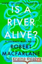 Is a River Alive? Robert Macfarlane 9780241998212 Penguin Books Ltd