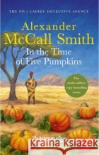 In the Time of Five Pumpkins Alexander McCall Smith 9780349147727 Little, Brown Book Group