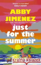 Just For The Summer: The bestselling love story that will make you cry happy tears Abby Jimenez 9780349433844 Little, Brown Book Group