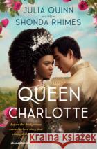 Queen Charlotte: Before the Bridgertons came the love story that changed the ton... Shonda Rhimes 9780349436685 Little, Brown
