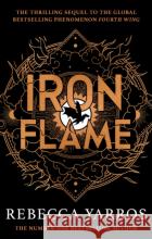 Iron Flame: DISCOVER THE GLOBAL PHENOMENON THAT EVERYONE CAN'T STOP TALKING ABOUT! Rebecca Yarros 9780349437057 Little, Brown Book Group