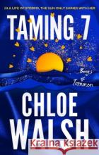 Taming 7: Epic, emotional and addictive romance from the TikTok phenomenon Chloe Walsh 9780349439358 Little, Brown Book Groupasdasd