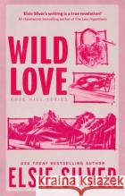 Wild Love: Discover your newest small town romance obsession! Elsie Silver 9780349441634 Little, Brown Book Groupasdasd