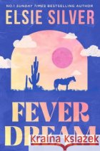 Fever Dream: DISCOVER THE BRAND NEW SMALL TOWN ROMANCE SERIES FROM THE NO.1 SUNDAY TIMES BESTSELLING AUTHOR Elsie Silver 9780349446028 Little, Brown Book Groupasdasd