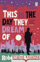 This is the Day They Dream Of Robert Goddard 9780552178495 Transworld Publishers Ltd