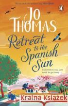 Retreat to the Spanish Sun: Escape to Spain with this feel-good summer romance from the #1 bestseller Jo Thomas 9780552178662 Transworld