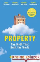 Property: The myth that built the world Rowan  (Architecture Critic) Moore 9780571350100 Faber & Faber