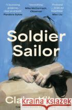 Soldier Sailor: 'Intense, furious, moving and often extremely funny.' DAVID NICHOLLS Claire Kilroy 9780571375578 Faber & Faberasdasd