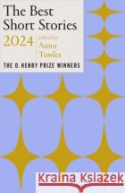 The Best Short Stories 2024: The O. Henry Prize Winners Amor Towles Jenny Minton 9780593470619 Vintage