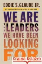 We Are the Leaders We Have Been Looking For Eddie, Jr. Glaude 9780674737600 Harvard University Press