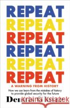 Repeat: A Warning from History Dennis Glover 9780749033217 Allison & Busby
