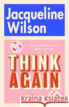 Think Again Wilson, Jacqueline 9780857506108 Transworld Publishers Ltd