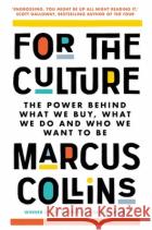 For the Culture: The Power Behind What We Buy, What We Do and Who We Want to Be Marcus Collins 9781035020034 Pan Macmillan