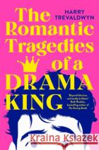 The Romantic Tragedies of a Drama King Harry Trevaldwyn 9781035049202 Pan Macmillan