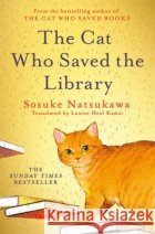 The Cat Who Saved the Library Sosuke Natsukawa 9781035050611 Pan Macmillanasdasd