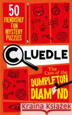 Cluedle - The Case of the Dumpleton Diamond: 50 Fiendishly Fun Mystery Puzzles Hartigan Browne 9781035053599 Pan Macmillan