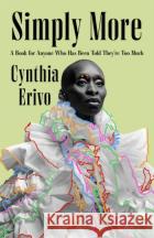 Simply More: A Book for Anyone Who Has Been Told They're Too Much, From the Star of Wicked Cynthia Erivo 9781035086016 Pan Macmillan
