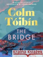The Bridge Colm Toibin 9781037418525 Pan Macmillan