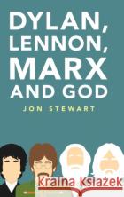Dylan, Lennon, Marx and God Jon Stewart 9781108489812 Cambridge University Pressasdasd