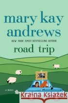 Road Trip Mary Kay Andrews 9781250372888 St. Martin's Pressasdasd