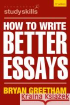 How to Write Better Essays Bryan (University of Durham, UK) Greetham 9781350337923 Bloomsbury Publishing PLCasdasd