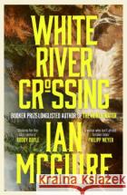 White River Crossing Ian McGuire 9781398505032 SIMON & SCHUSTERasdasd