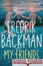 My Friends: The INSTANT Sunday Times Bestseller and Goodreads Choice Awards Fiction 2025 winner! Fredrik Backman 9781398516434 Simon & Schuster Ltdasdasd