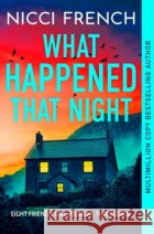 What Happened that Night: The new thriller from the bestselling author of Has Anyone Seen Charlotte Salter? Nicci French 9781398524224 Simon & Schuster Ltd