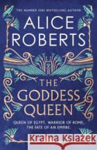 The Goddess Queen: The sweeping historical novel by number one bestselling author Alice Roberts 9781398563032 Simon & Schuster Ltdasdasd