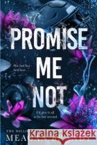 Promise Me Not: The brand-new angsty slow-burn romance following Tiktok sensation SAY YOU SWEAR! Meagan Brandy 9781398723375 Orion Publishing Coasdasd