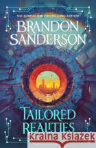 Tailored Realities: A brand-new collection of short fiction from the biggest name in fantasy Brandon Sanderson 9781399633222 Orion Publishing Co