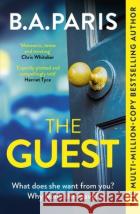 The Guest: a thriller that grips from the first page to the last, from the author of global phenomenon Behind Closed Doors B.A. Paris 9781399710305 Hodder & Stoughton
