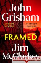 FRAMED: John Grisham's Astonishing True Crime Stories of Wrongful Convictions Jim McCloskey 9781399738590 Hodder & Stoughtonasdasd