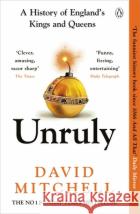 Unruly: The Number One Bestseller ‘Horrible Histories for grownups’ The Times David Mitchell 9781405953191 Penguin Books Ltd