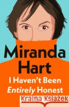 I Haven’t Been Entirely Honest with You Miranda Hart 9781405958332 Penguin Books Ltdasdasd