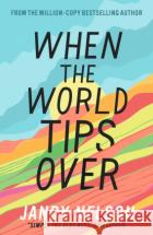 When the World Tips Over Jandy Nelson 9781406363098 Walker Books Ltd