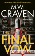 The Final Vow M. W. Craven 9781408717554 LITTLE BROWN PAPERBACKS (A&C)
